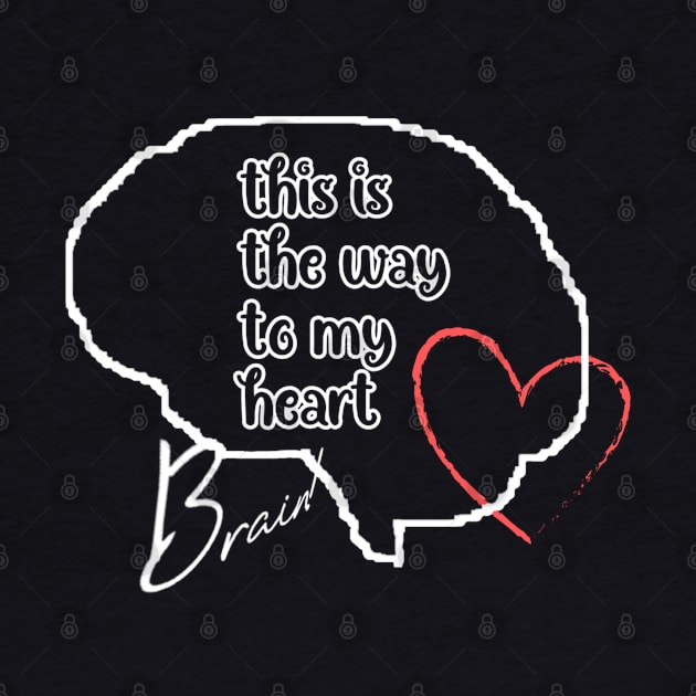 This is the way to my heart, mind and red heart on a black background by PopArtyParty